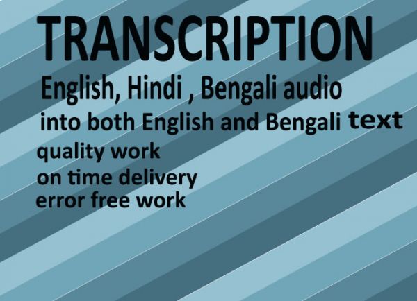 I can transcribe Hindi ,Bengali , English audio into text 