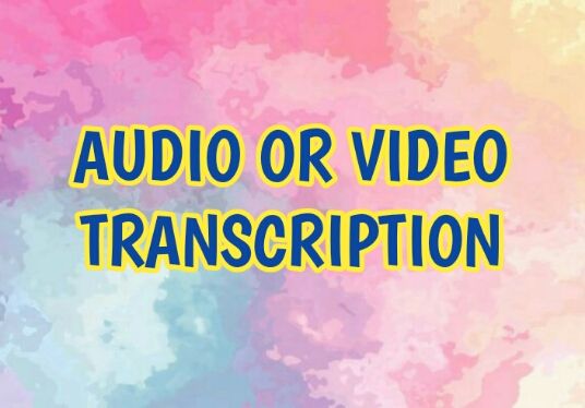 I will transcribe audio or video to text in 24 hours
