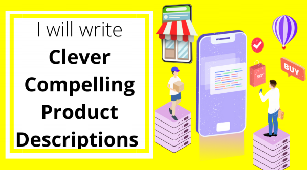 I will write clever compelling product descriptions