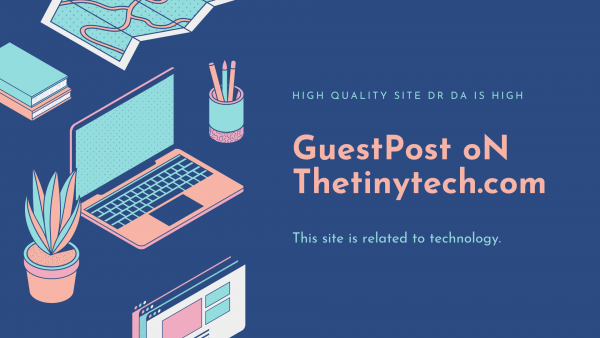 I WILL DO GUESTPOST ON THETINYTECH.COM