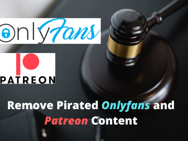 I can remove Pirated Onlyfans and Patreon Content under DMCA