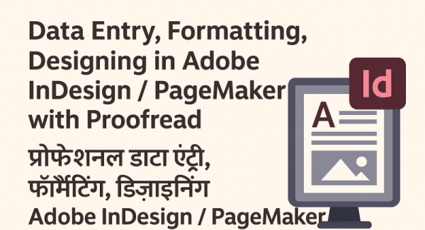 Perform Adobe InDesign, PageMaker, Hindi, English data entry, format, design